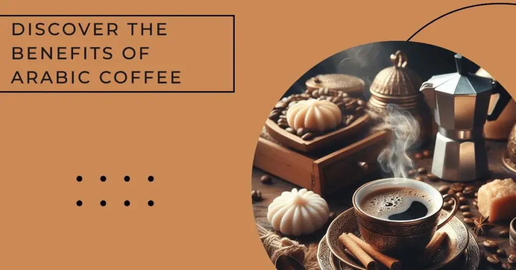 Health Benefits of Arabic Coffee
